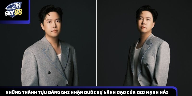 Các thành tựu tiêu biểu đạt được dưới sự điều hành của CEO Mạnh Hải Sky88