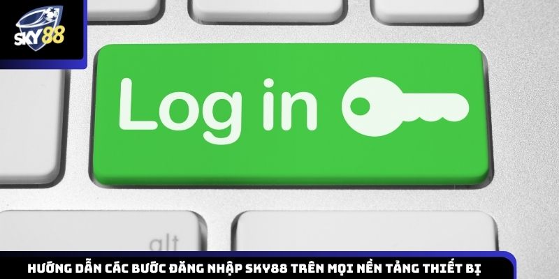 Chỉ dẫn cách truy cập vào tài khoản tại Sky88