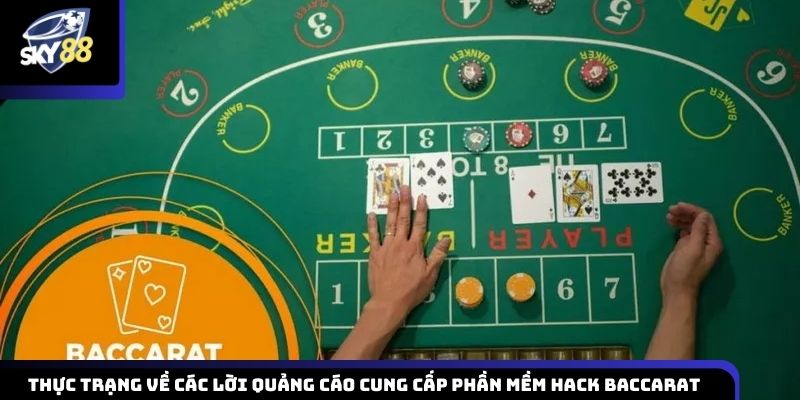 Sự thật các các lời quảng cáo cung cấp phần mềm hack Baccarat online