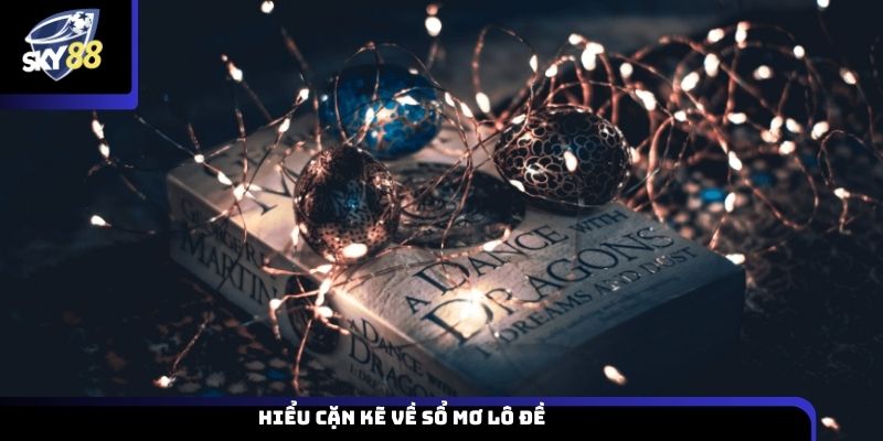 Hiểu cặn kẽ về sổ mơ lô đề