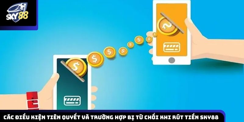 Điều kiện để rút tiền SKY88 nhanh chóng